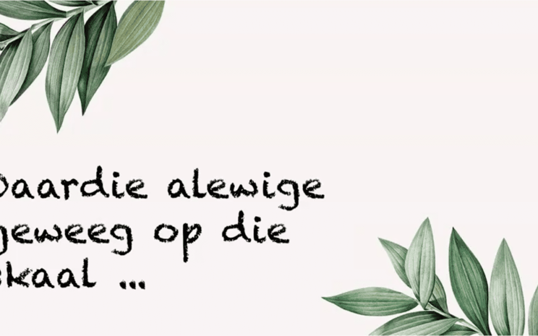 15 – Daardie alewige geweeg op die skaal …