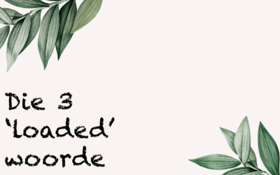 23 – Die 3 ‘loaded’ woorde